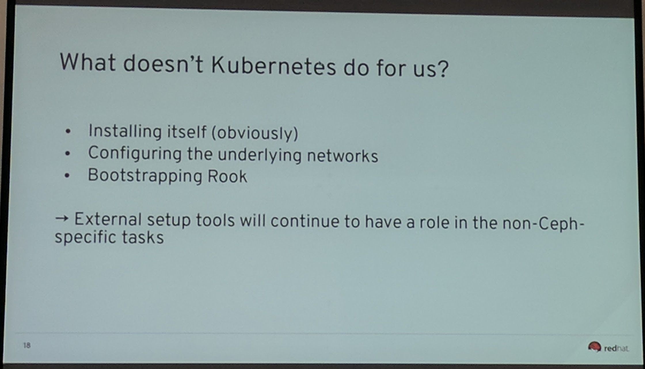 Ceph Day Darmstadt 2018 - Development update: ceph-mgr and kubernetes - What doesn't Kubernetes do for us?