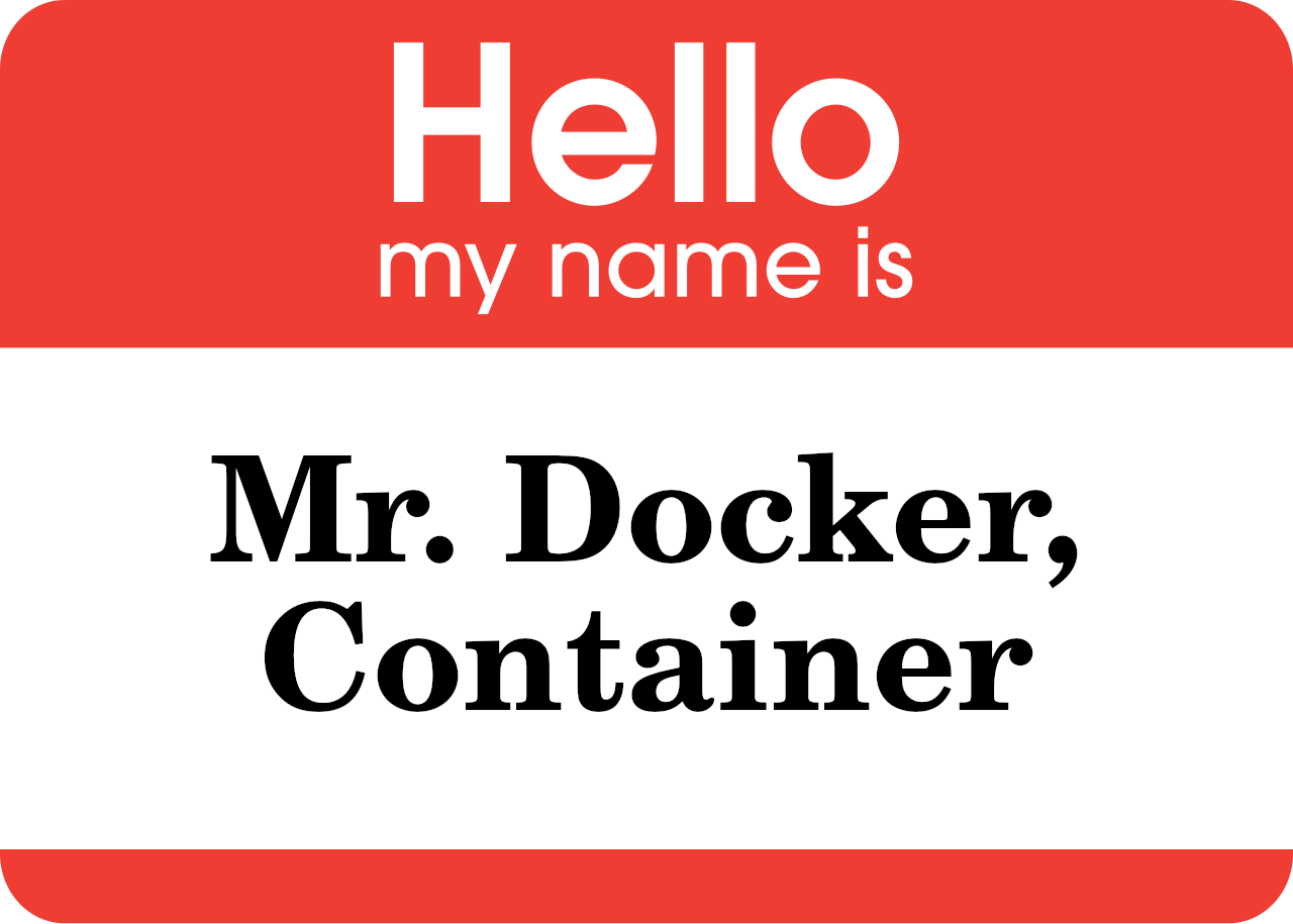 Hello my name is: Mr. Docker, Container